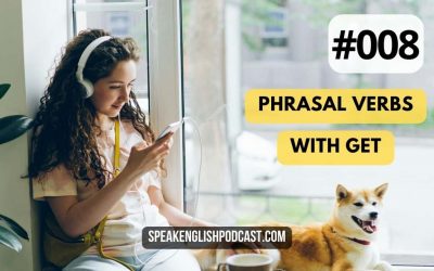 #008 GET Practice Phrasal Verbs with a Story