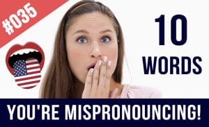 English Words you are Mispronouncing