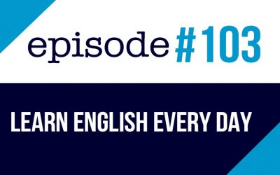#103 Learn English Every Day – No Excuses (rep) – ESL
