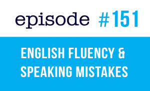 English Fluency and Mistakes