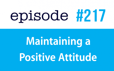 #217 Maintaining a Positive Attitude 