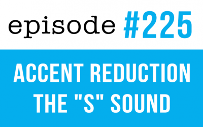 #225 Accent Reduction with Tongue Twisters – The S sound