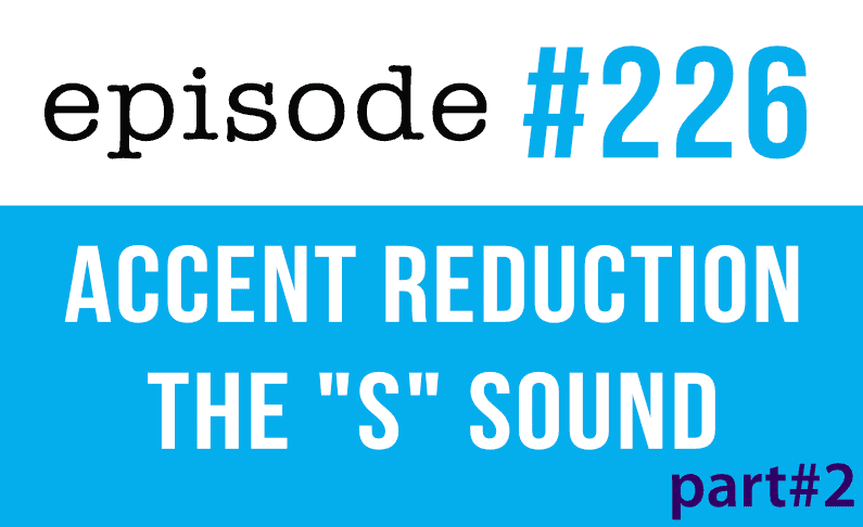 226 English Accent Reduction – Tongue Twisters – The S sound part2