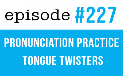 227 Improve your English Pronunciation with tongue twisters