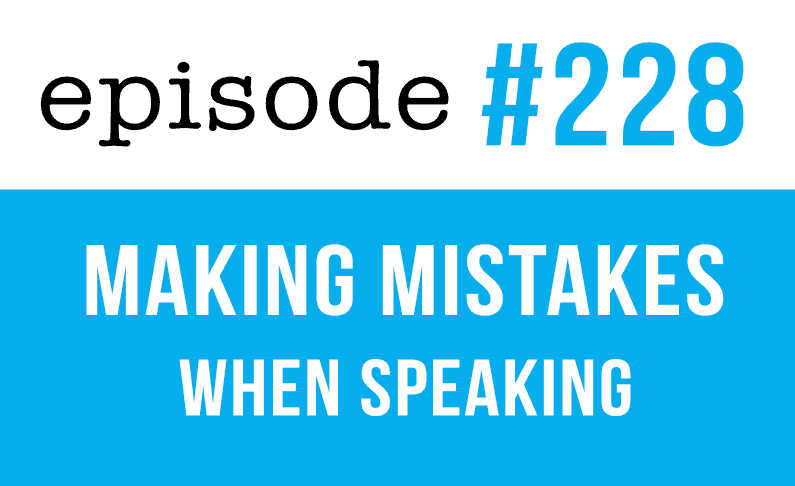 228 How to stop making mistakes when speaking English