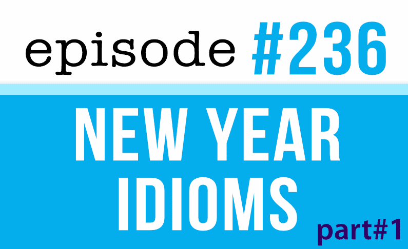 #236 English Idioms for  the New Year (part1)