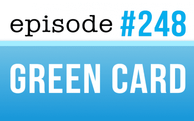 #248 Obtaining a Green Card: Becoming a U.S. Permanent Resident