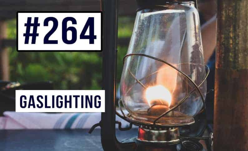 #264 Gaslighting and Its Effects Explained – Unmasking Manipulation