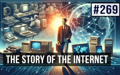 #269 The Story of the Internet