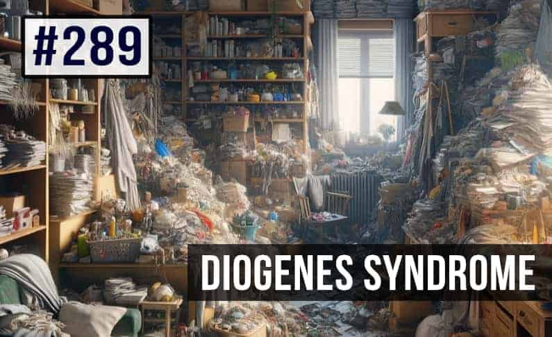 #289 Diogenes Syndrome
