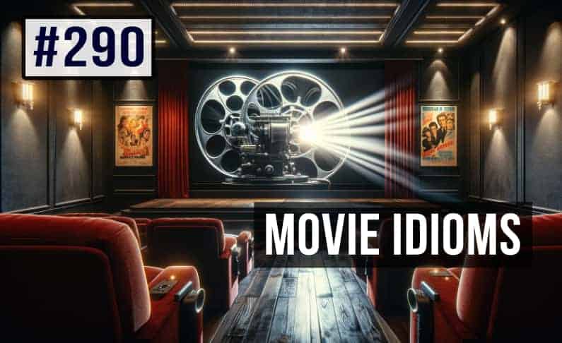#290 Movie Idioms in English