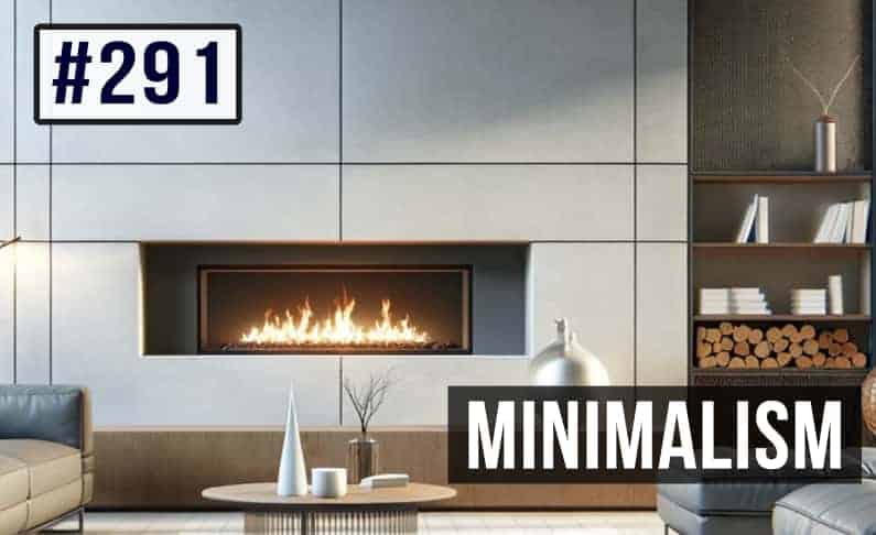 #291 What is Minimalism?