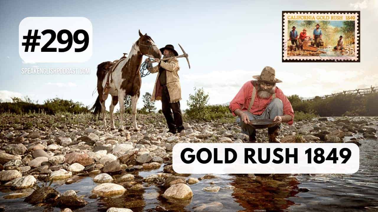 #299 The Gold Rush 1849