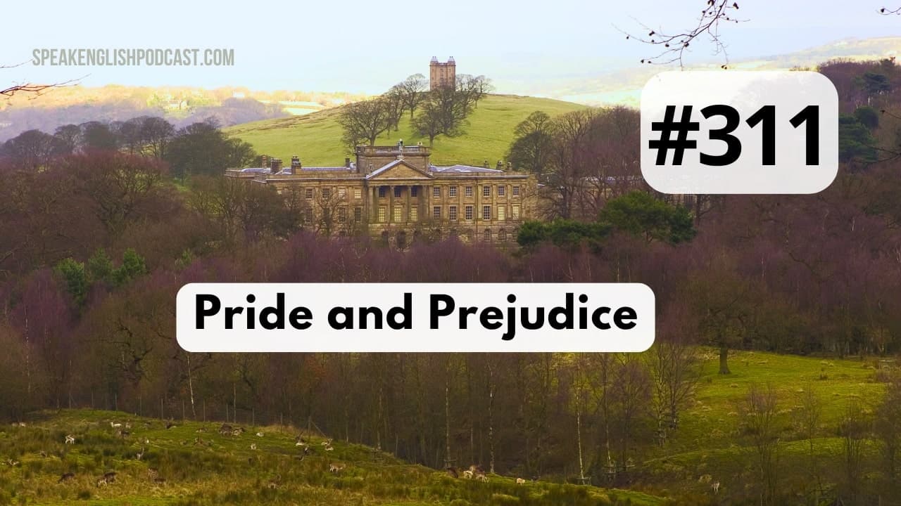 #311 Pride and Prejudice – For Beginners