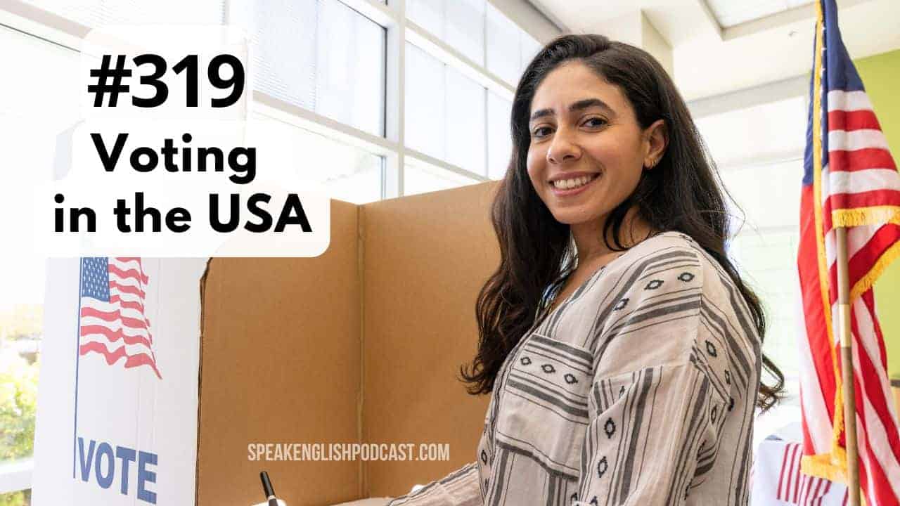 #319 How to Vote in the USA