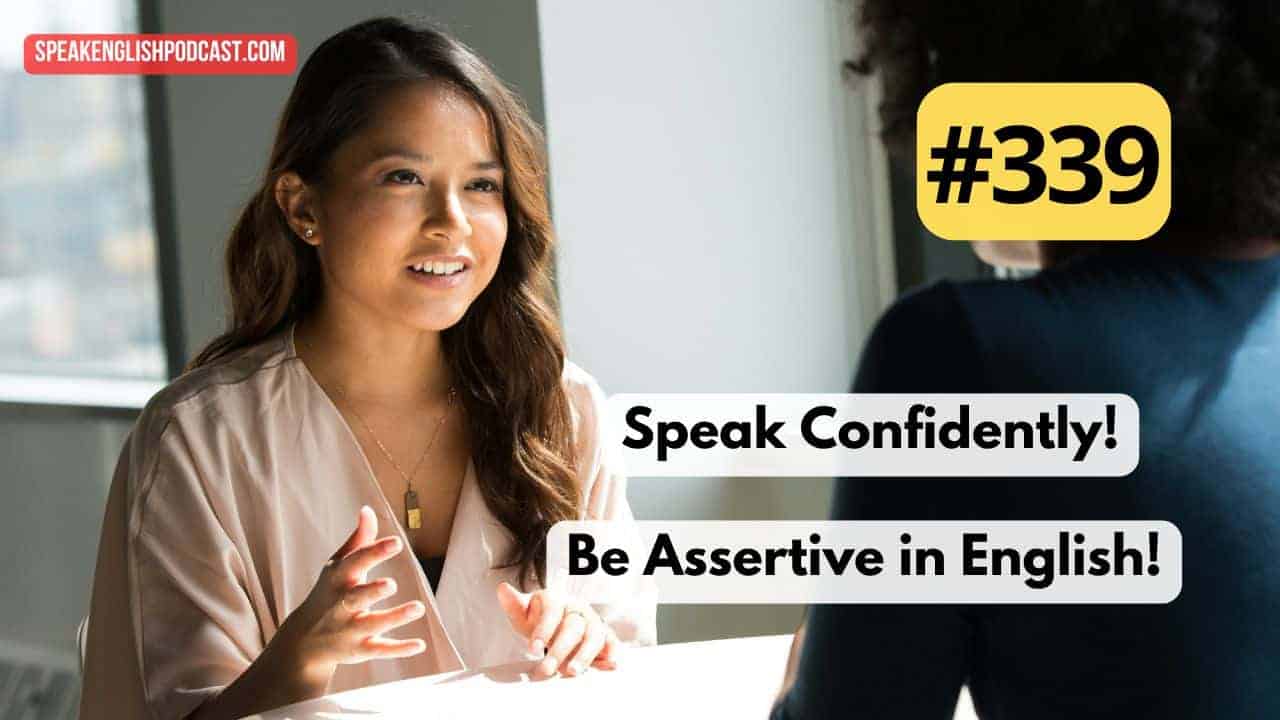 #339 Learn to Be Assertive in English