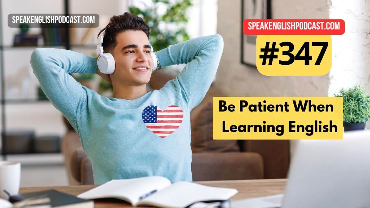 Be more patient while learning English