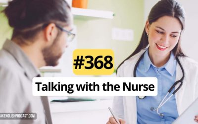 #368 Going to the doctor 3 – Talking with the Nurse
