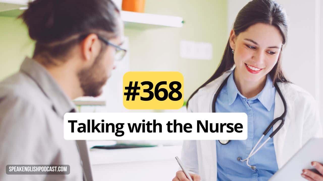 Going to the doctor 3 - Talking with the Nurse