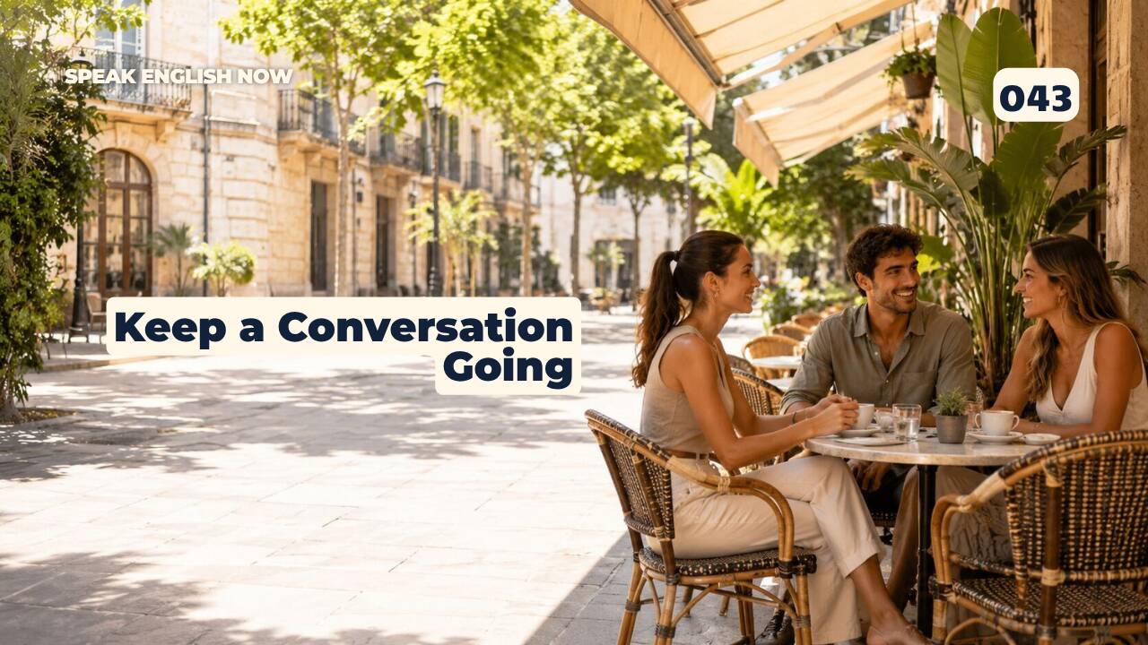 043 Keep a Conversation Going