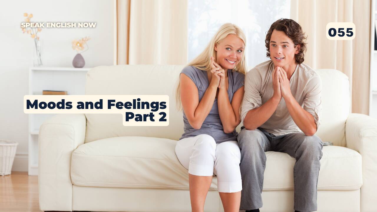 055 Moods and Feelings — Part 2