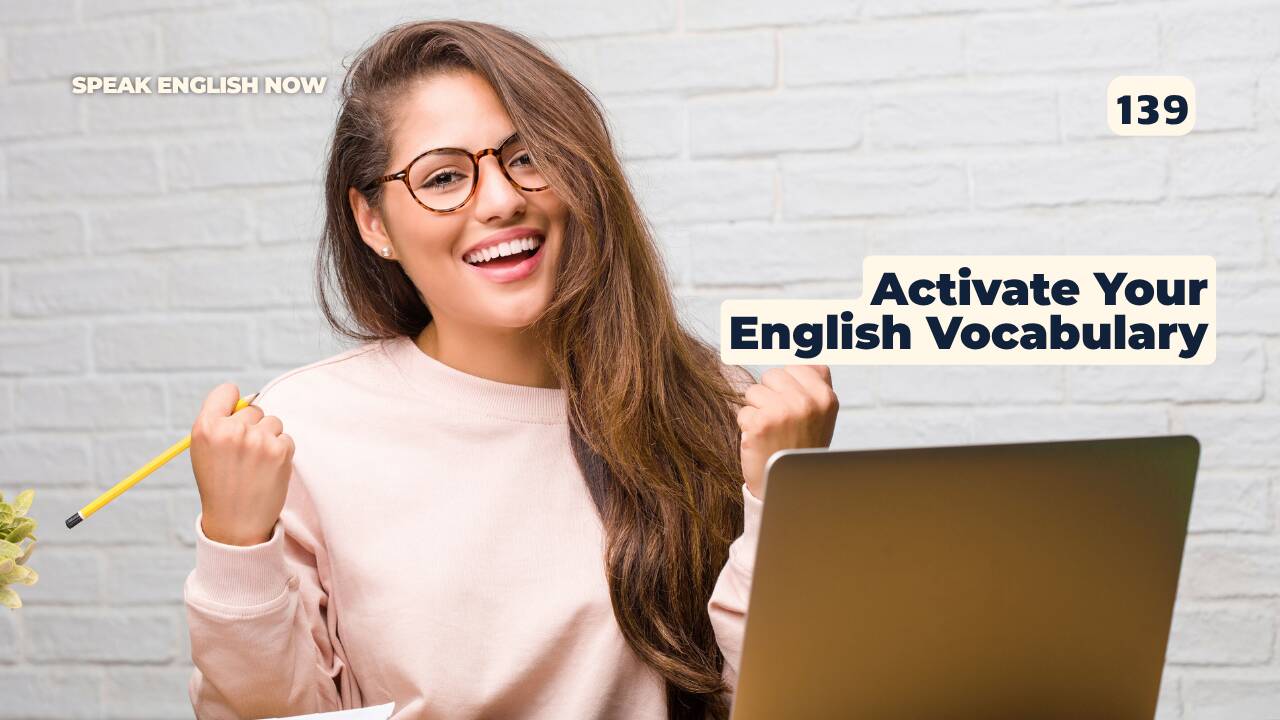139 Activate Your English Vocabulary