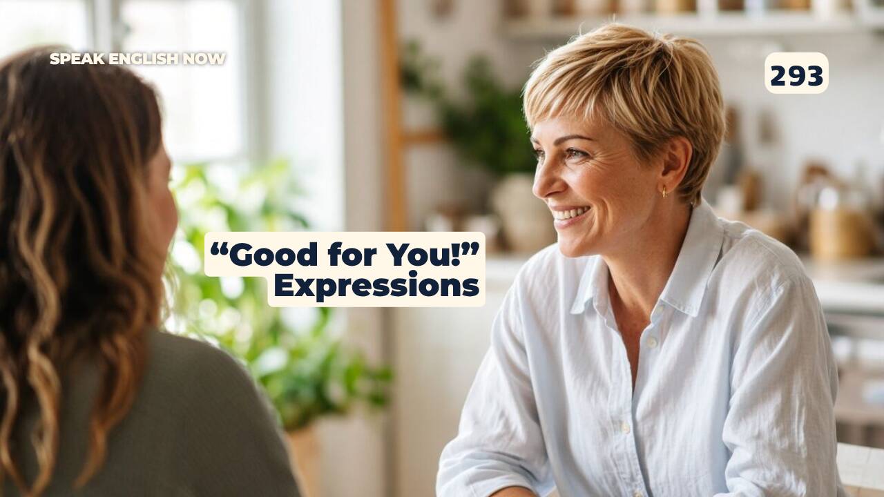 293 “Good for You!” Expressions