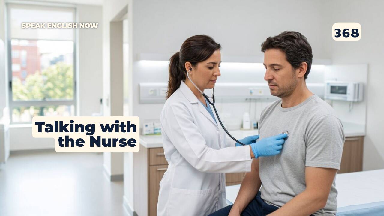 368 Talking with the Nurse