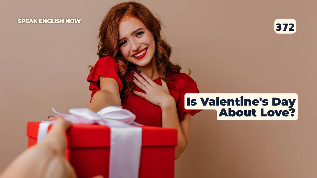 372 Is Valentine’s Day About Love?