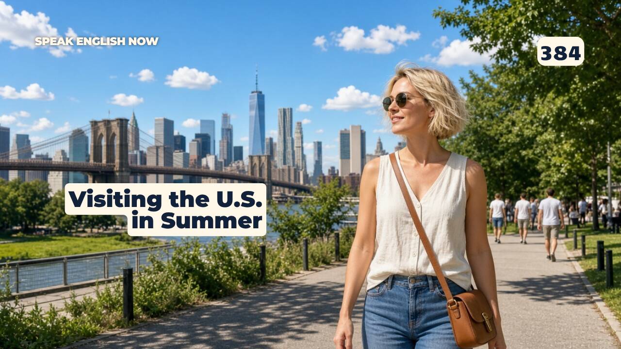 #384 Visiting the US in the Summer